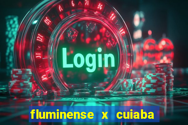 fluminense x cuiaba ao vivo